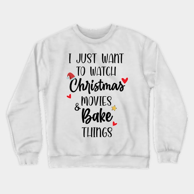 i just want to watch christmas movies and bake things shirt, best chtistmas shirt, best christmas women shirt, christmas family gift Crewneck Sweatshirt by dianoo